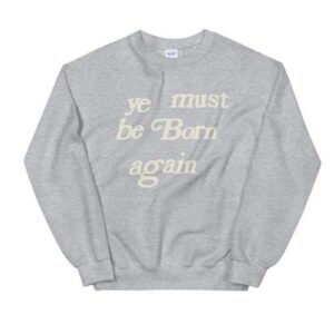 Ye-Must-Be-Born-Again--Crewneck-Streetwear-SweatShirt